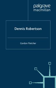 Dennis Robertson (Great Thinkers in Economics)