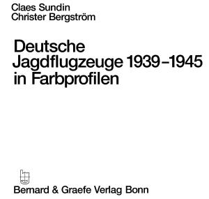 Deutsche Jagdfugzeuge in Farbprofilen 1939-1945