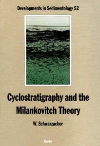 Developments in Sedimentology, Volume 52: Cyclostratigraphy and the Milankovitch Theory
