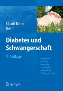 Diabetes und Schwangerschaft: Prävention, Beratung, Betreuung vor, während und nach der Schwangerschaft, 2. Auflage