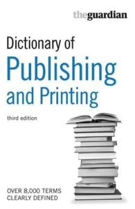 Dictionary of Publishing and Printing (Dictionary of Publishing & Printing)