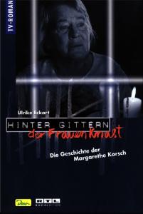 Die Geschichte der Margarethe Korsch (Hinter Gittern, der Frauenknast - Band 8)