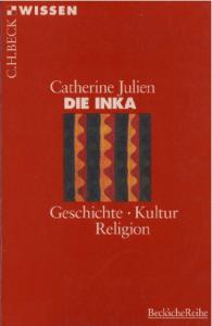 Die Inka. Geschichte, Kultur, Religion (Beck Wissen)