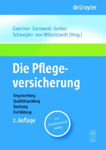 Die Pflegeversicherung: Handbuch Zur Begutachtung, Qualitatsprufung, Beratung Und Forbildung, 2. Auflage