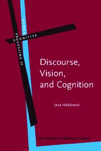 Discourse, Vision, and Cognition (Human Cognitive Processing, Volume 23)