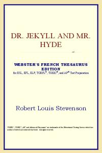 Dr. Jekyll and Mr. Hyde (Webster's French Thesaurus Edition)