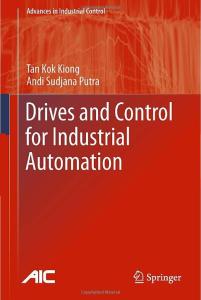 Drives and Control for Industrial Automation (Advances in Industrial Control)
