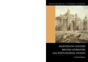Eighteenth-Century British Literature and Postcolonial Studies (Postcolonial Literary Studies)