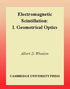 Electromagnetic Scintillation: Volume 1, Geometrical Optics: Geometrical Optics Vol 1 (Electromagnetic scintillation)