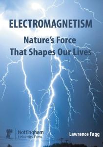 Electromagnetism : nature's force that shapes our lives
