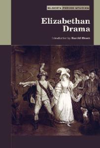 Elizabethan Drama (Bloom's Period Studies)