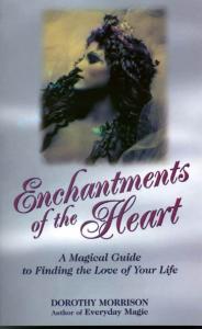 Enchantments of the Heart: A Magical Guide to Finding the Love of Your Life