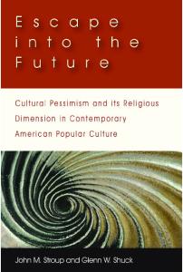 Escape into the Future: Cultural Pessimism and its Religious Dimension in Contemporary American Popular Culture