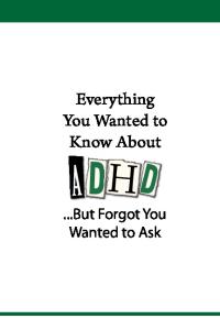 Everything You Wanted to Know About ADHD (...But Forgot You Wanted to Ask)