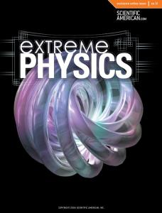 Extreme Physics (Scientific American Special Online Issue No. 12)