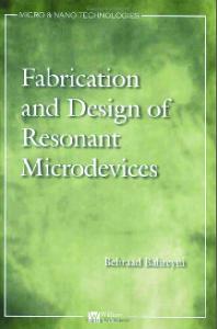Fabrication & Design of Resonant Microdevices (Micro and Nano Technologies)