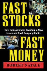 Fast stocks, fast money: how to make money investing in new issues and small-company stocks