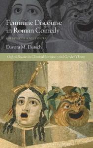 Feminine Discourse in Roman Comedy: On Echoes and Voices (Oxford Scholarly Classics)