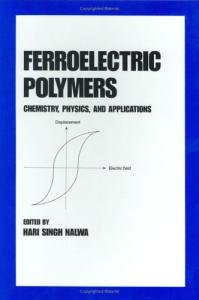 Ferroelectric Polymers (Plastics Engineering, No 28)