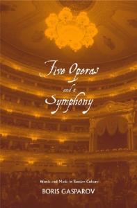 Five Operas and a Symphony: Word and Music in Russian Culture (Russian Literature and Thought Series)