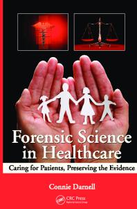 Forensic Science in Healthcare: Caring for Patients, Preserving the Evidence