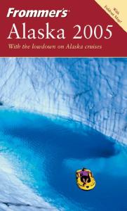 Frommer's Alaska 2005 (Frommer's Complete)