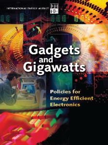 Gadgets and Gigawatts Policies for Energy Efficient Electronics