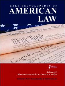 Gale Encyclopedia of American Law, Third Edition, Volume 12: Milestones in the Law: Cases in the Law - Lawrence to Roe