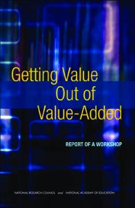Getting Value Out of Value-Added: Report of a Workshop