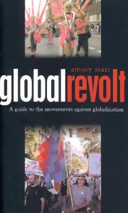 Global Revolt: A Guide to the Movements against Globalization