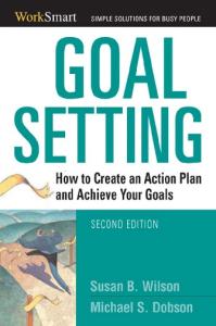 Goal Setting: How to Create an Action Plan and Achieve Your Goals (Worksmart)