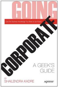 Going Corporate: A Geek's Guide