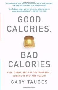 Good Calories, Bad Calories. Fats, Carbs, and the Controversial Science of Diet and Health (Vintage)