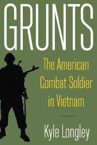 Grunts: The American Combat Solider in Vietnam