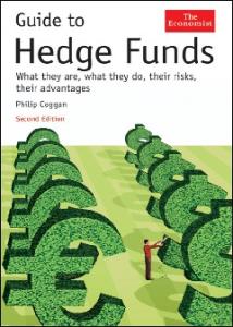 Guide to Hedge Funds: What They Are, What They Do, Their Risks, Their Advantages (2nd ed)