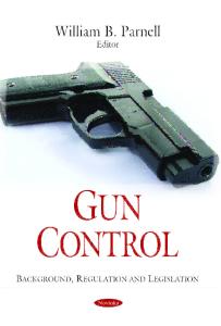 Gun Control: Background, Regulation and Legislation