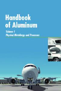 Handbook of Aluminum: Physical Metallurgy and Processes