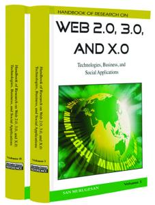 Handbook of Research on Web 2.0, 3.0, and X.0: Technologies, Business, and Social Applications (Advances in E-Business Research Series (Aebr) Book Series)