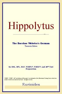 Hippolytus The Bacchae (Webster's German Thesaurus Edition)