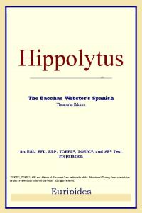 Hippolytus The Bacchae (Webster's Spanish Thesaurus Edition)