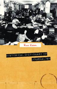 Historical Dictionary of Journalism (Historical Dictionaries of Professions and Industries)