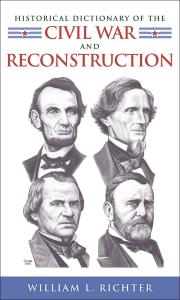 Historical Dictionary of the Civil War and Reconstruction (Historical Dictionaries of U.S. Historical Eras, No. 2)