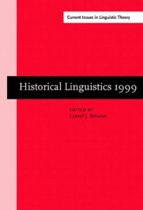 Historical Linguistics 1999: Selected Papers from the 14th International Conference on Historical Linguistics, Vancouver, 9-13 August 1999 (Amsterdam Studies ... IV: Current Issues in Linguistic Theory)
