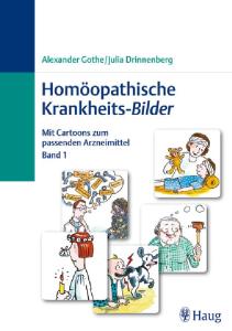 Homöopathische Krankheits-Bilder: Mit Cartoons zum passenden Arzneimittel, Band 1