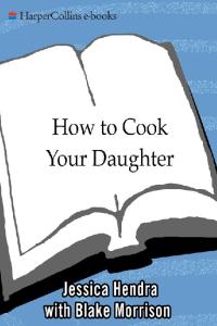 How to Cook Your Daughter: A Memoir
