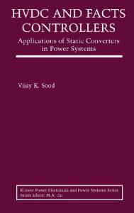 HVDC and FACTS Controllers: Applications of Static Converters in Power Systems