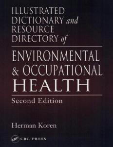 Illustrated dictionary and resource directory of environmental & occupational health