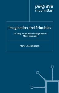 Imagination and Principles: An Essay on the Role of Imagination in Moral Reasoning