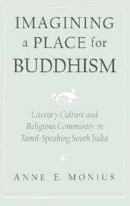 Imagining a Place for Buddhism: Literary Culture and Religious Community in Tamil-Speaking South India