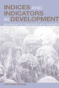 Indices and Indicators in Development: An Unhealthy Obsession with Numbers